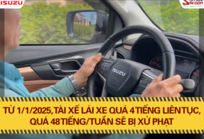 Từ 1/1/2025, tài xế lái xe quá 4 tiếng liên tục, quá 48 tiếng/tuần sẽ bị phạt