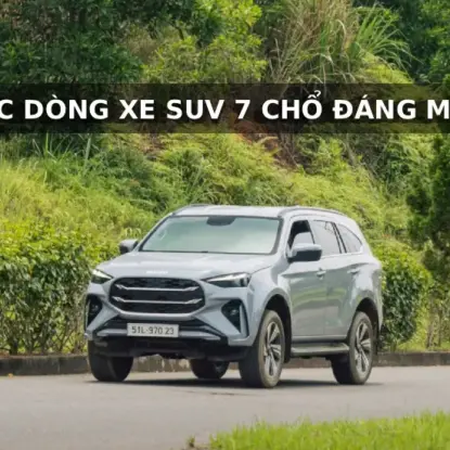 Gợi ý top 10 các dòng xe suv 7 chỗ gầm cao đáng mua năm 2026