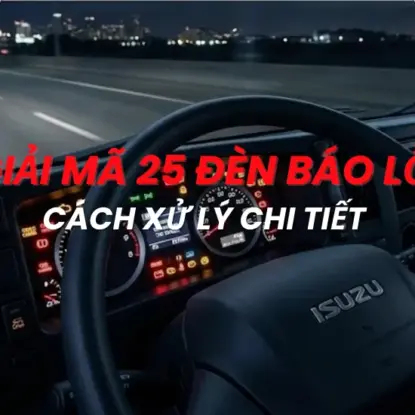 TỔNG HỢP 25 ĐÈN BÁO LỖI XE TẢI: Ý NGHĨA & CÁCH XỬ LÝ CHI TIẾT
