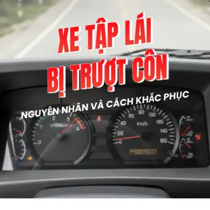 XE TẬP LÁI HAY BỊ TRƯỢT CÔN: HIỂU ĐÚNG NGUYÊN NHÂN ĐỂ TIẾT KIỆM CHI PHÍ SỬA CHỮA