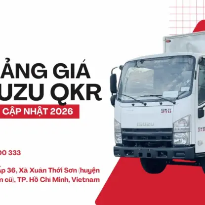 CẬP NHẬT BẢNG GIÁ XE TẢI NHỎ ISUZU QKR (THÁNG 3/2026)