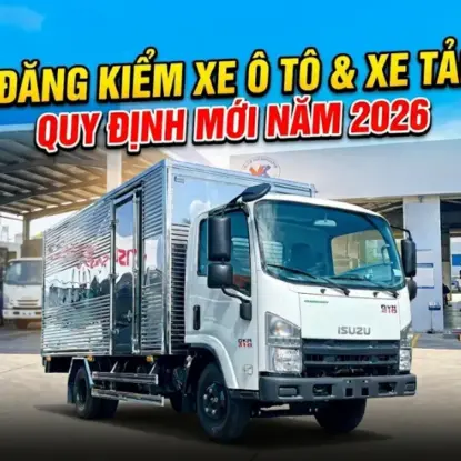 QUY ĐỊNH MỚI VỀ ĐĂNG KIỂM XE Ô TÔ & XE TẢI 2026: CẨM NANG TỪ A-Z