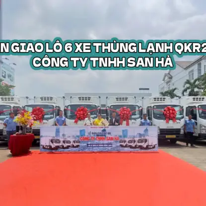 BÀN GIAO XE ĐÔNG LẠNH LÔ 6 XE QKR210 ĐẾN CÔNG TY TNHH SAN HÀ