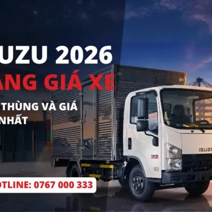 TỔNG HỢP GIÁ XE TẢI ISUZU 1.5T – 15T MỚI NHẤT 2026