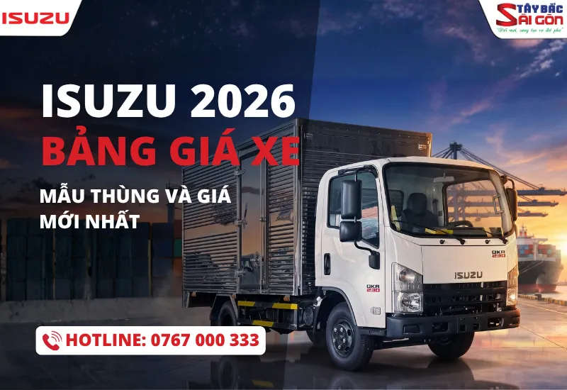 TỔNG HỢP GIÁ XE TẢI ISUZU 1.5T – 15T MỚI NHẤT 2026