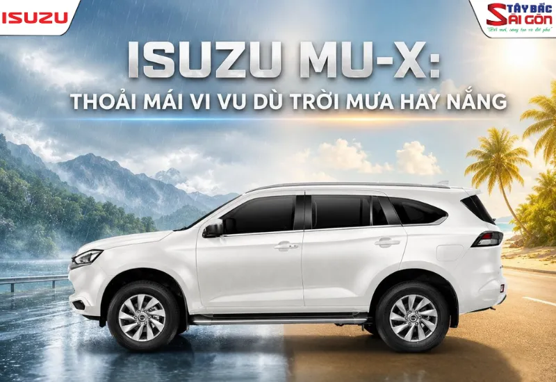 TIỆN NGHI XE ISUZU MU-X: LÁI XE THOẢI MÁI BẤT KỂ MƯA NẮNG