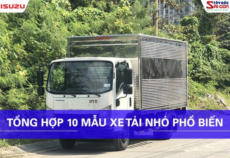 Tổng hợp 10 loại xe tải nhỏ vào phố được ưa chuộng nhiều nhất